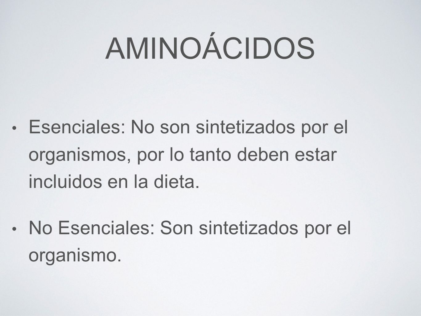 Aminoácidos Esenciales: No son sintetizados por el organismos, por lo tanto deben estar incluidos en la dieta.