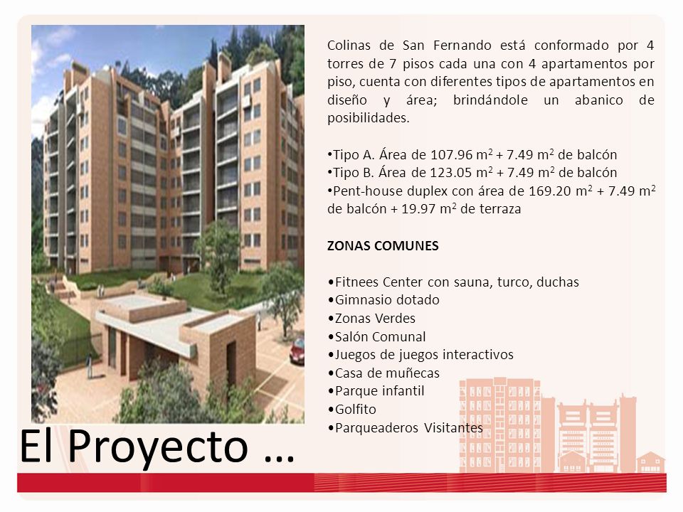 Colinas de San Fernando está conformado por 4 torres de 7 pisos cada una con 4 apartamentos por piso, cuenta con diferentes tipos de apartamentos en diseño y área; brindándole un abanico de posibilidades.