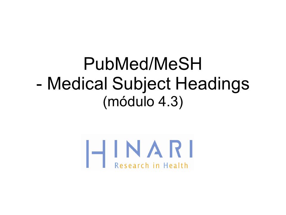 PubMed/MeSH - Medical Subject Headings (módulo 4.3)