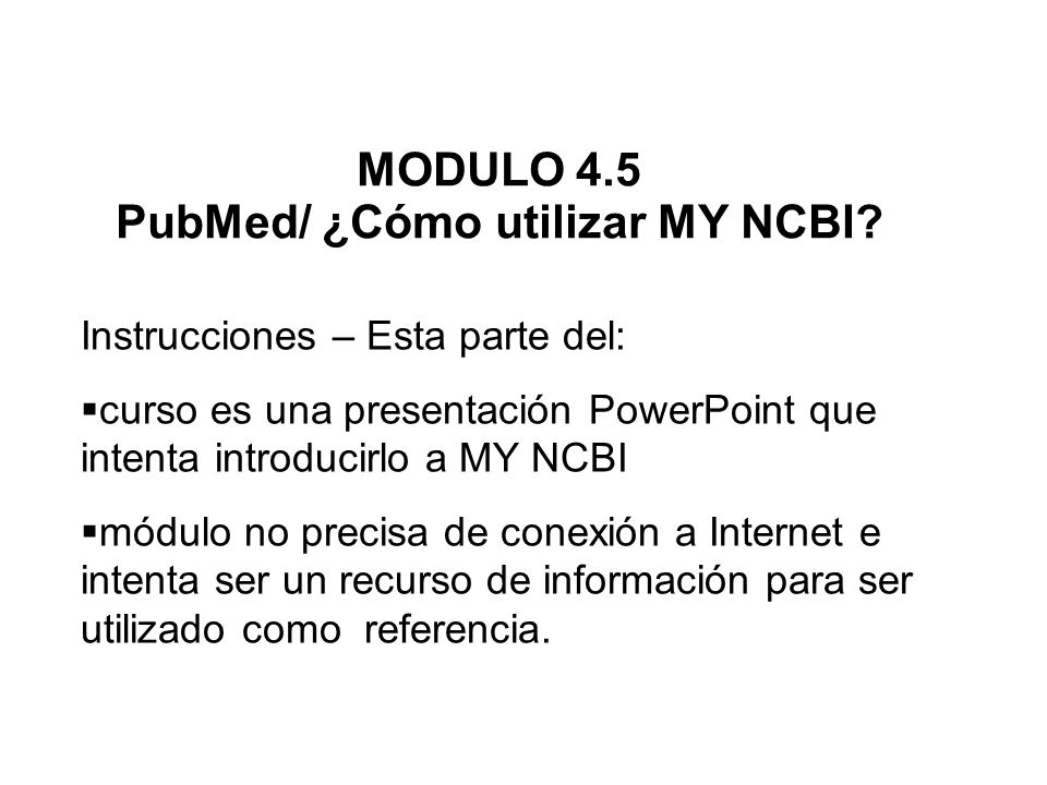 MODULO 4.5 PubMed/ ¿Cómo utilizar MY NCBI