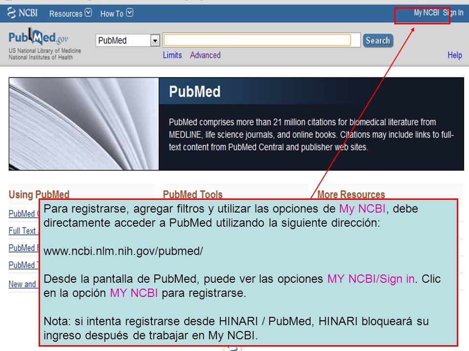 Para registrarse, agregar filtros y utilizar las opciones de My NCBI, debe directamente acceder a PubMed utilizando la siguiente dirección: