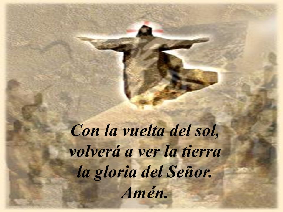 Con la vuelta del sol, volverá a ver la tierra la gloria del Señor