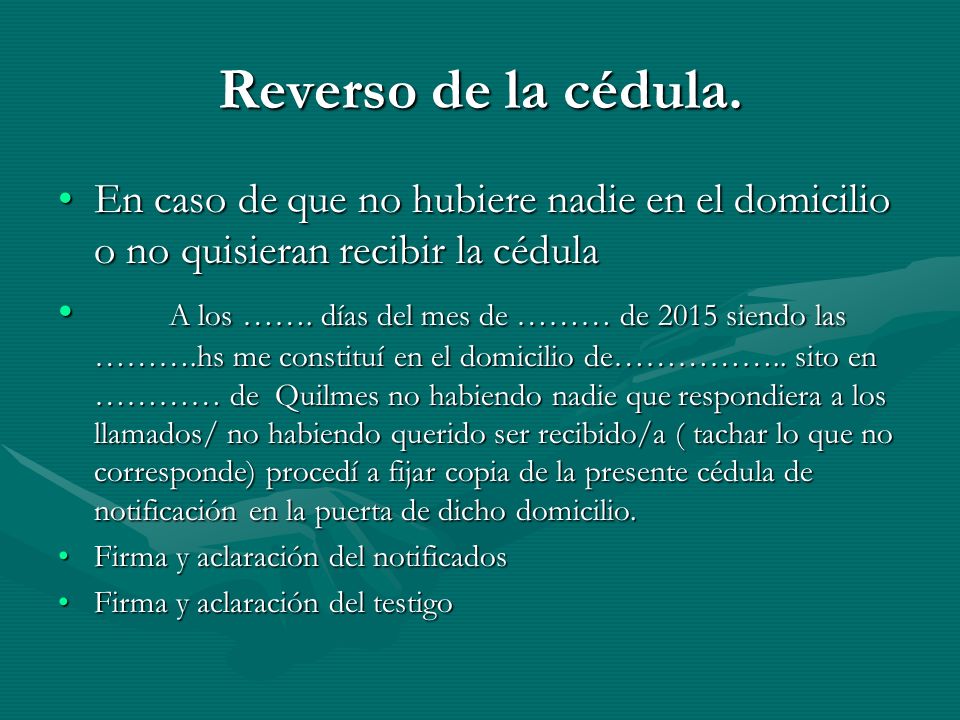 Reverso de la cédula. En caso de que no hubiere nadie en el domicilio o no quisieran recibir la cédula.