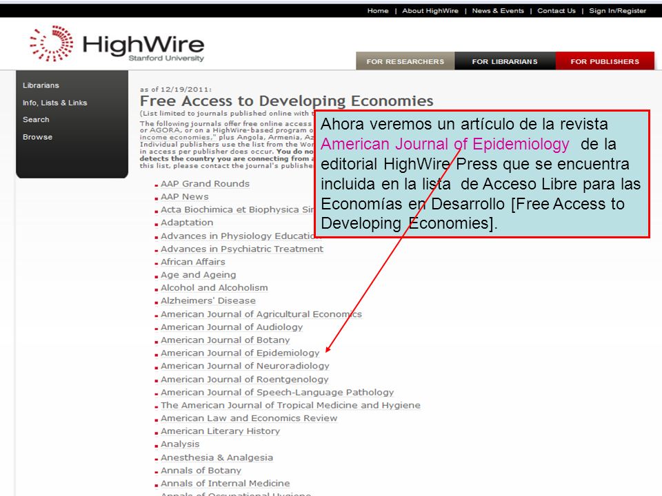 Ahora veremos un artículo de la revista American Journal of Epidemiology de la editorial HighWire Press que se encuentra incluida en la lista de Acceso Libre para las Economías en Desarrollo [Free Access to Developing Economies].