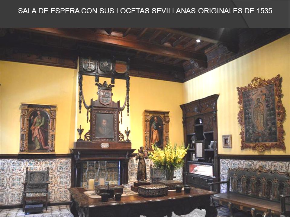 SALA DE ESPERA CON SUS LOCETAS SEVILLANAS ORIGINALES DE 1535
