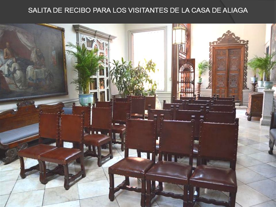 SALITA DE RECIBO PARA LOS VISITANTES DE LA CASA DE ALIAGA