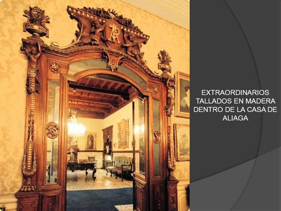 EXTRAORDINARIOS TALLADOS EN MADERA DENTRO DE LA CASA DE ALIAGA