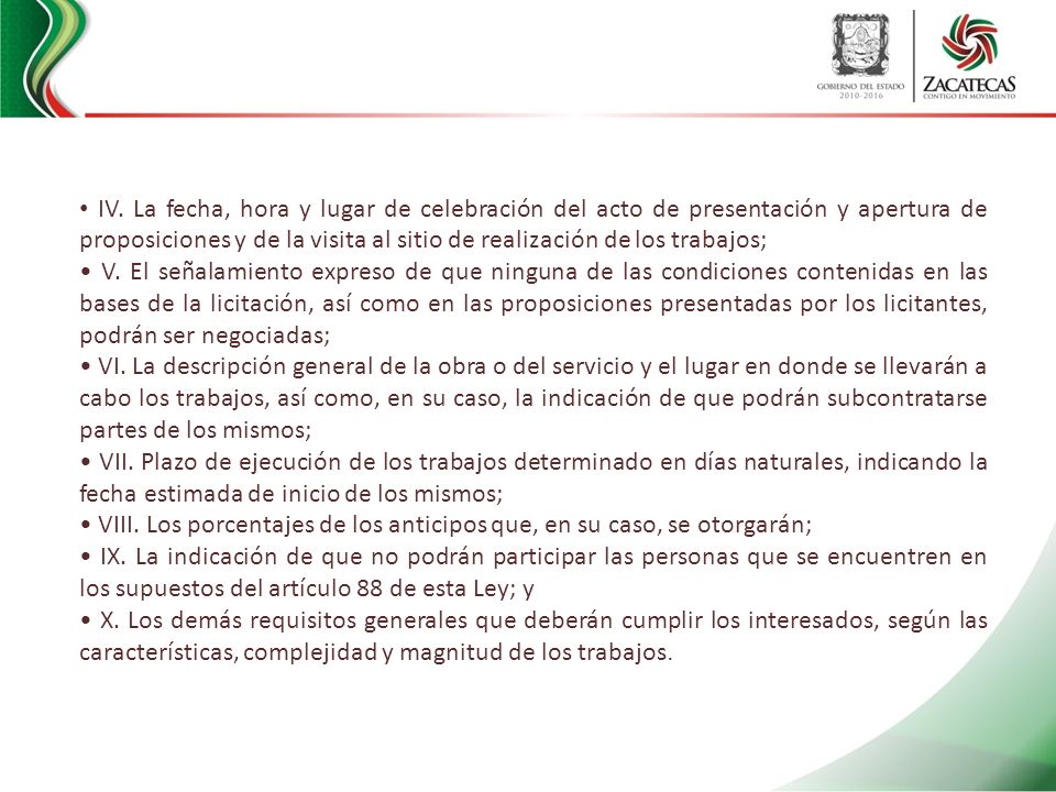 • IV. La fecha, hora y lugar de celebración del acto de presentación y apertura de proposiciones y de la visita al sitio de realización de los trabajos;