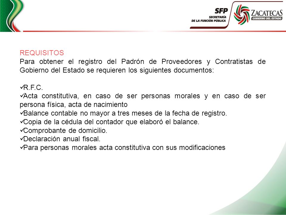 REQUISITOS Para obtener el registro del Padrón de Proveedores y Contratistas de Gobierno del Estado se requieren los siguientes documentos: