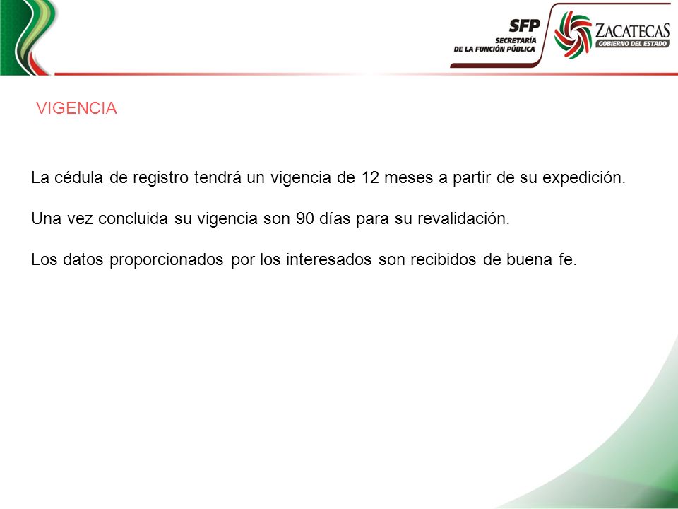 VIGENCIA La cédula de registro tendrá un vigencia de 12 meses a partir de su expedición.