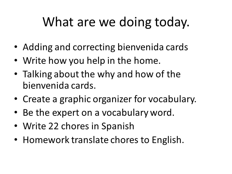 What are we doing today. Adding and correcting bienvenida cards