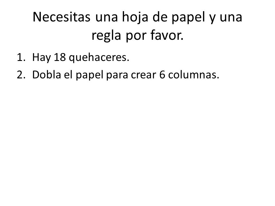 Necesitas una hoja de papel y una regla por favor.