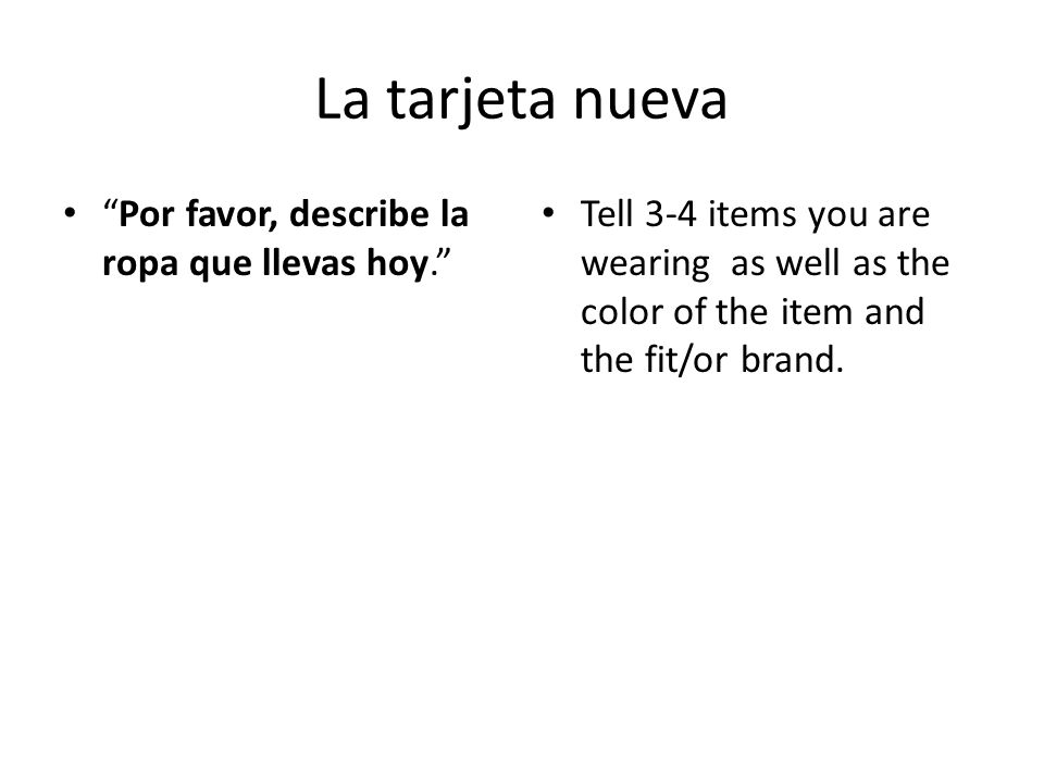 La tarjeta nueva Por favor, describe la ropa que llevas hoy.
