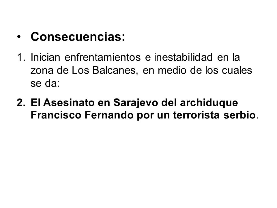 Consecuencias: Inician enfrentamientos e inestabilidad en la zona de Los Balcanes, en medio de los cuales se da: