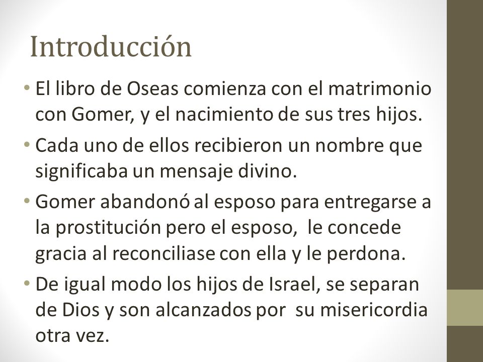 Introducción El libro de Oseas comienza con el matrimonio con Gomer, y el nacimiento de sus tres hijos.