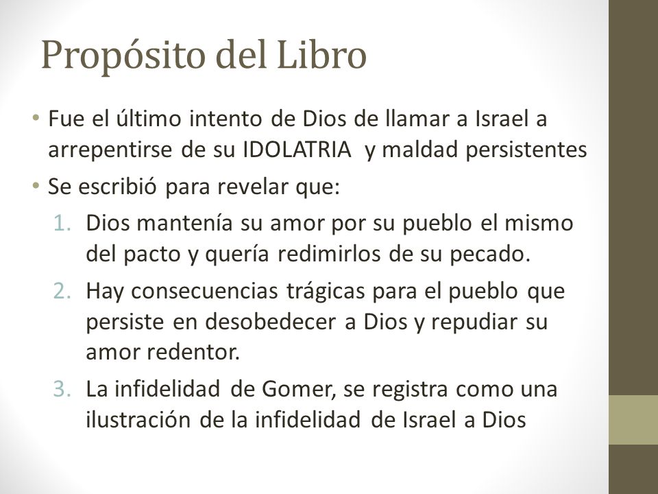 Propósito del Libro Fue el último intento de Dios de llamar a Israel a arrepentirse de su IDOLATRIA y maldad persistentes.