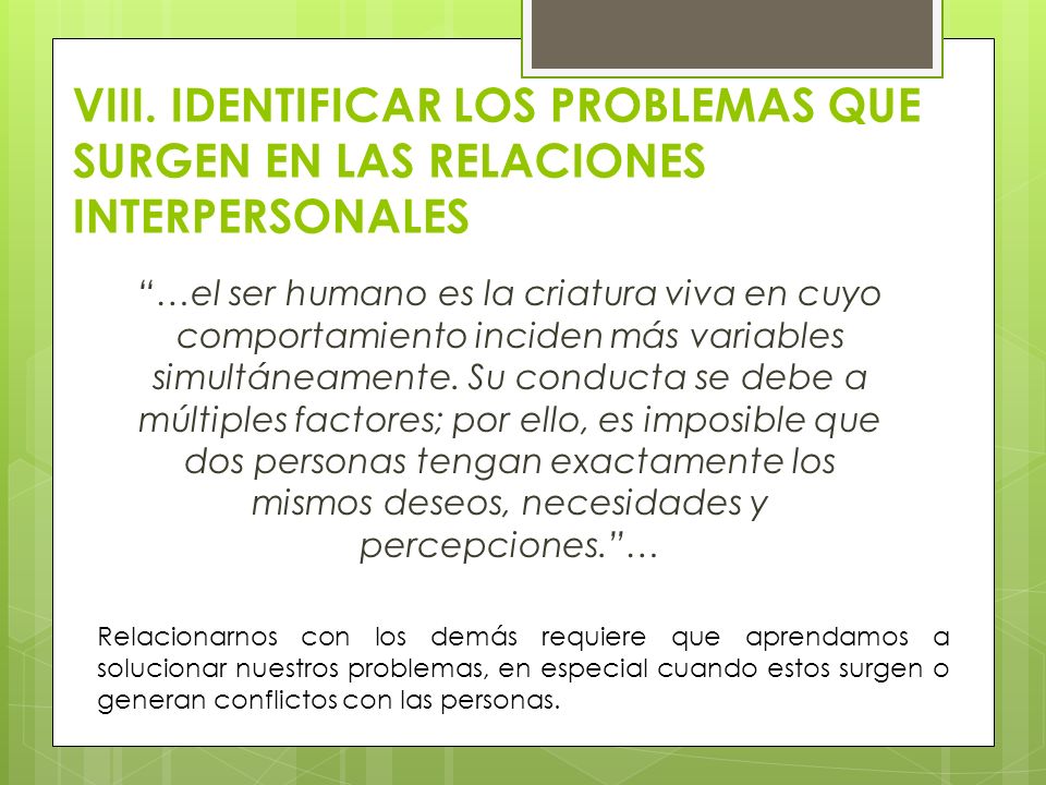 VIII. IDENTIFICAR LOS PROBLEMAS QUE SURGEN EN LAS RELACIONES INTERPERSONALES