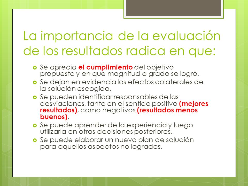 La importancia de la evaluación de los resultados radica en que: