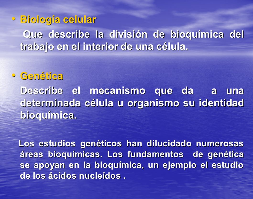 Biología celular Que describe la división de bioquímica del trabajo en el interior de una célula. Genética.