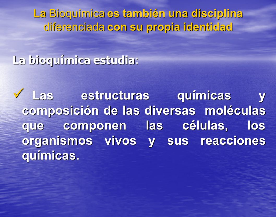 La Bioquímica es también una disciplina diferenciada con su propia identidad