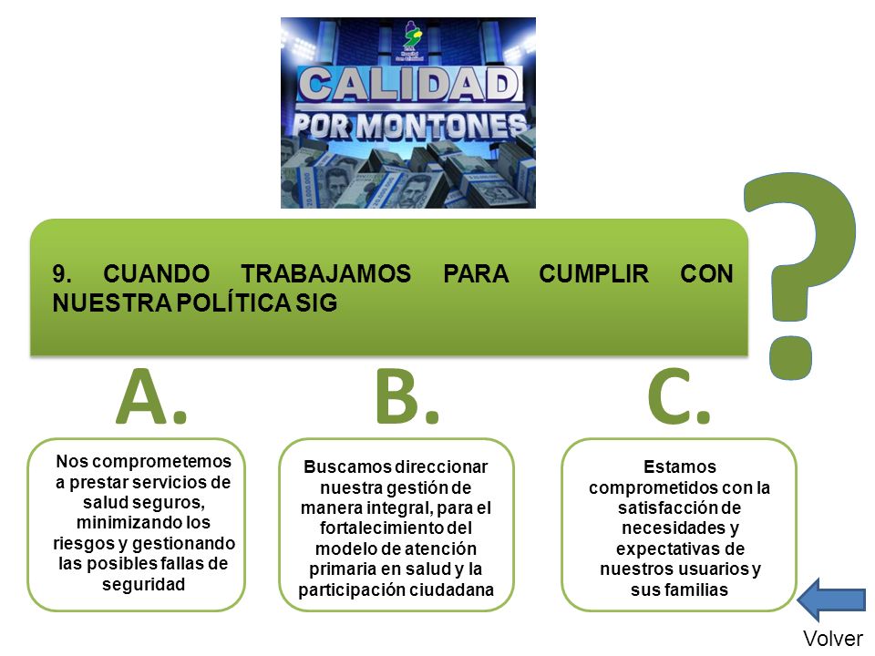 A. B. C. 9. CUANDO TRABAJAMOS PARA CUMPLIR CON NUESTRA POLÍTICA SIG