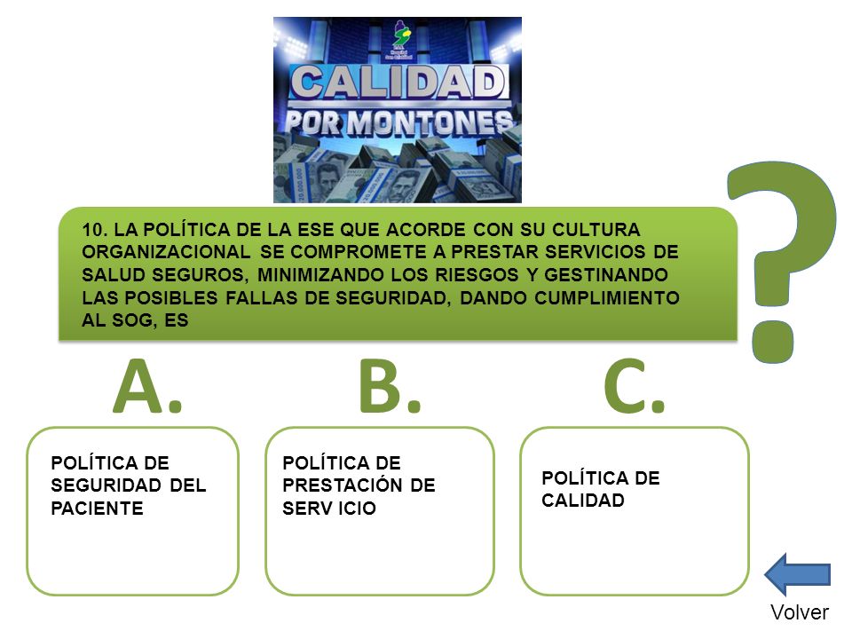 10. LA POLÍTICA DE LA ESE QUE ACORDE CON SU CULTURA ORGANIZACIONAL SE COMPROMETE A PRESTAR SERVICIOS DE SALUD SEGUROS, MINIMIZANDO LOS RIESGOS Y GESTINANDO LAS POSIBLES FALLAS DE SEGURIDAD, DANDO CUMPLIMIENTO AL SOG, ES