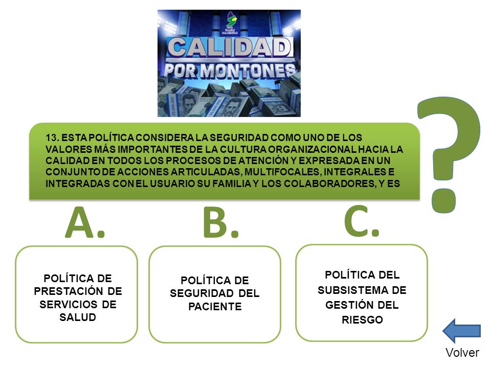 A. B. C. Volver POLÍTICA DEL SUBSISTEMA DE GESTIÓN DEL RIESGO