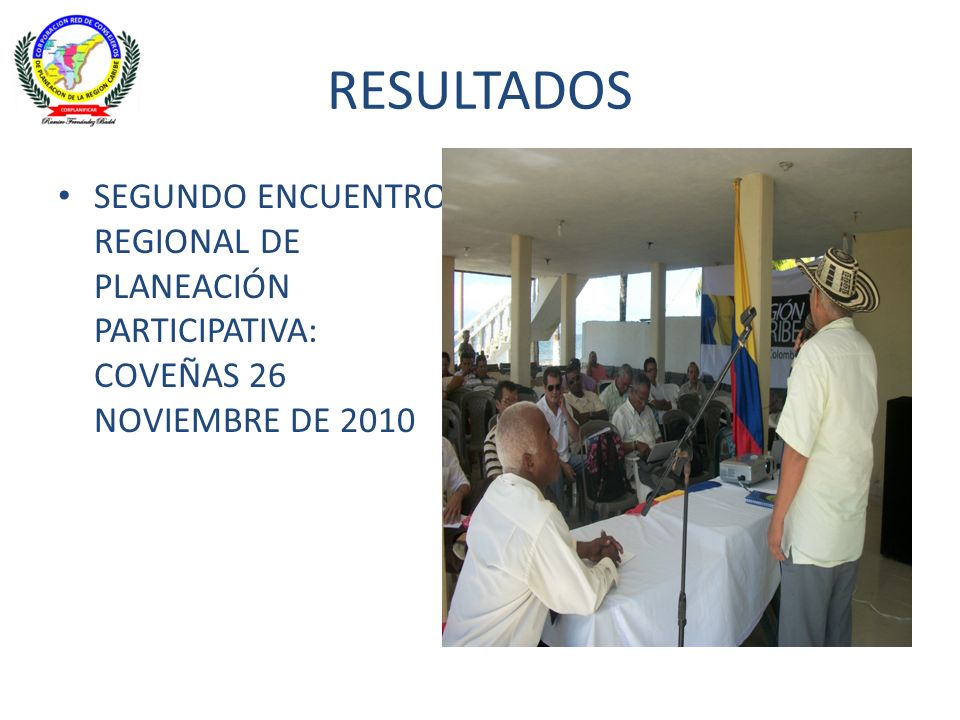 RESULTADOS SEGUNDO ENCUENTRO REGIONAL DE PLANEACIÓN PARTICIPATIVA: COVEÑAS 26 NOVIEMBRE DE 2010