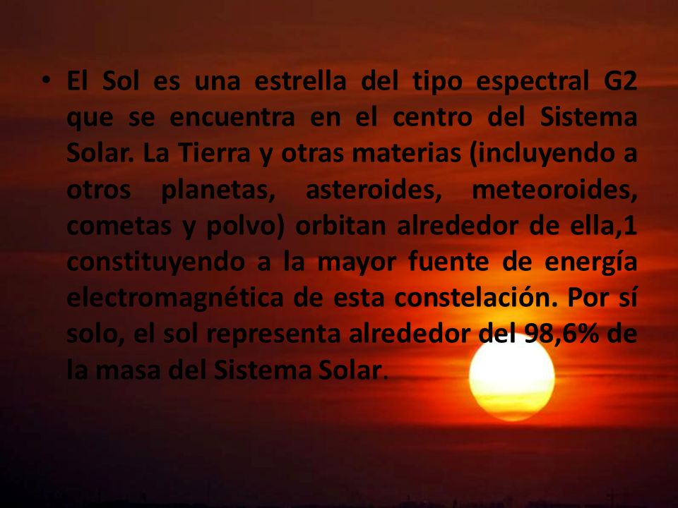 El Sol es una estrella del tipo espectral G2 que se encuentra en el centro del Sistema Solar.