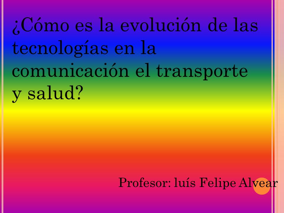 ¿Cómo es la evolución de las tecnologías en la comunicación el transporte y salud