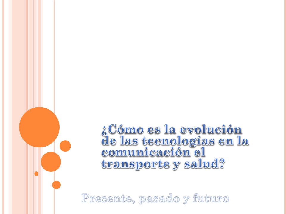 ¿Cómo es la evolución de las tecnologías en la comunicación el transporte y salud