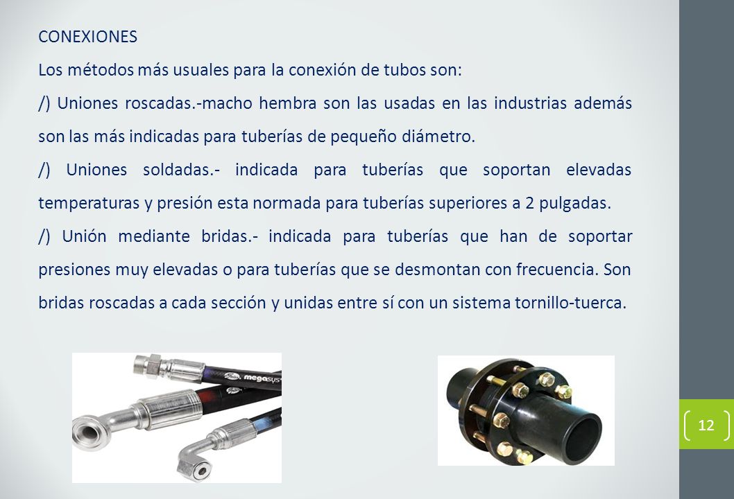 CONEXIONES Los métodos más usuales para la conexión de tubos son: