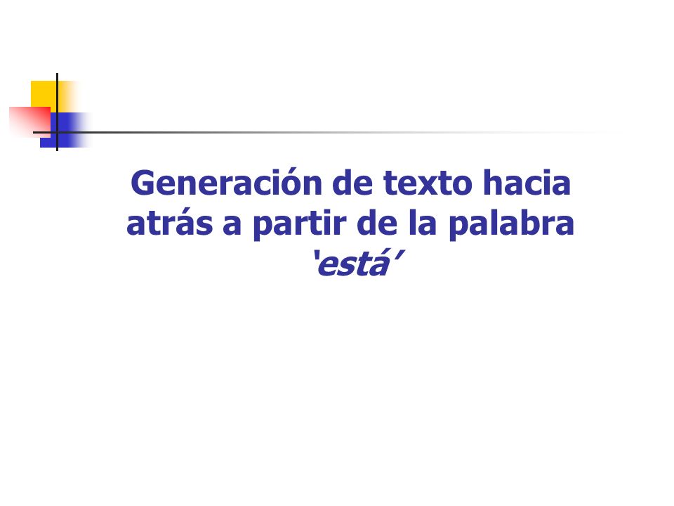 Generación de texto hacia atrás a partir de la palabra ‘está’