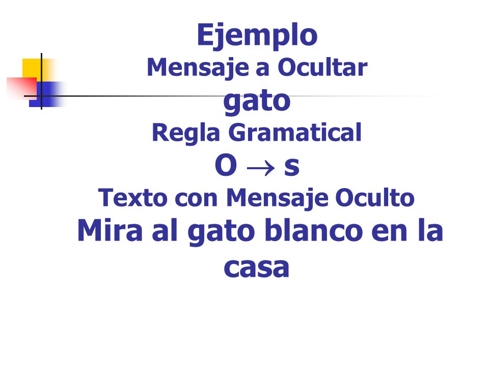 Ejemplo Mensaje a Ocultar gato Regla Gramatical O  s Texto con Mensaje Oculto Mira al gato blanco en la casa