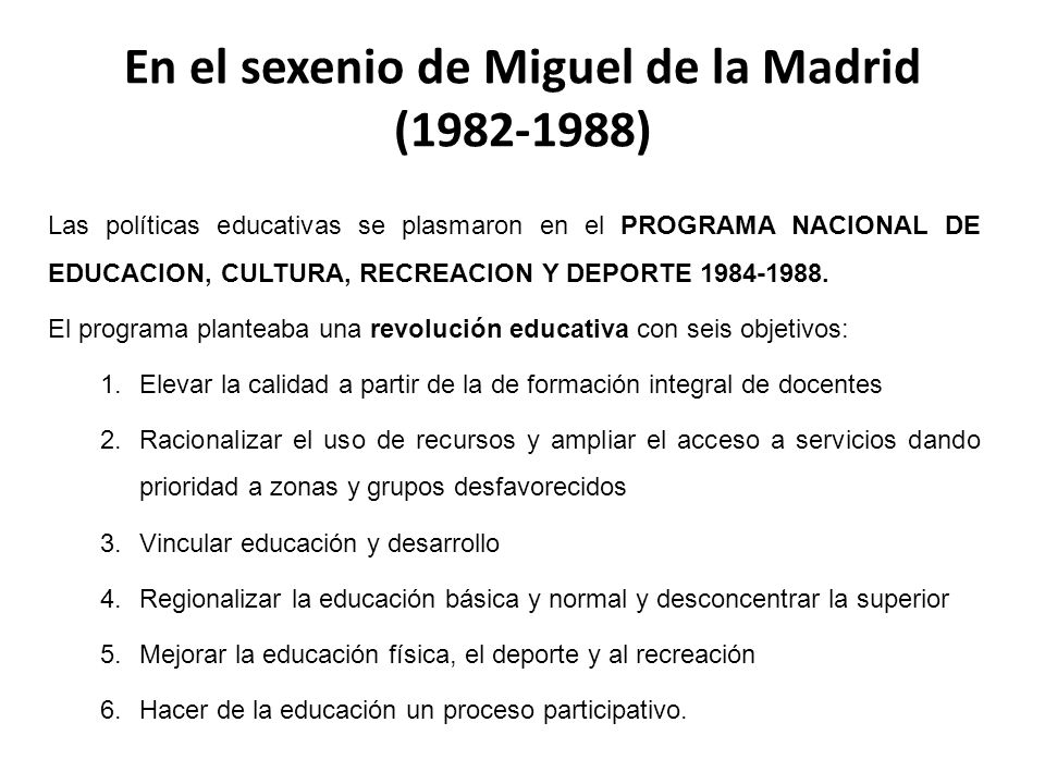 En el sexenio de Miguel de la Madrid ( )