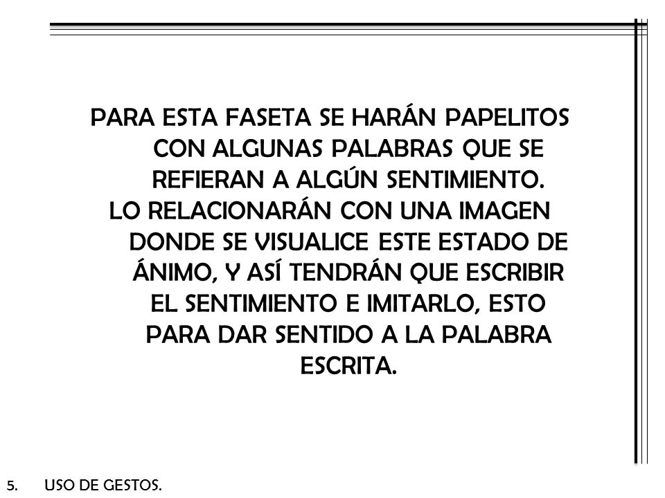 PARA ESTA FASETA SE HARÁN PAPELITOS CON ALGUNAS PALABRAS QUE SE REFIERAN A ALGÚN SENTIMIENTO.
