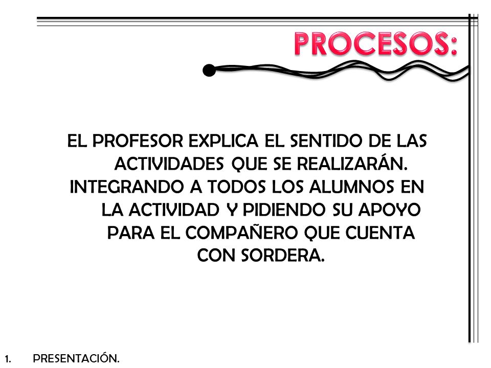 EL PROFESOR EXPLICA EL SENTIDO DE LAS ACTIVIDADES QUE SE REALIZARÁN.