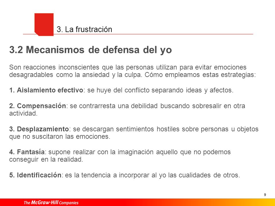 3. La frustración 6. Formación reactiva. Consiste en adoptar o expresar sentimientos contrarios a los verdaderos.