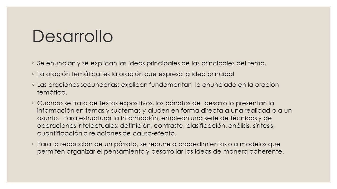 Desarrollo Se enuncian y se explican las ideas principales de las principales del tema.