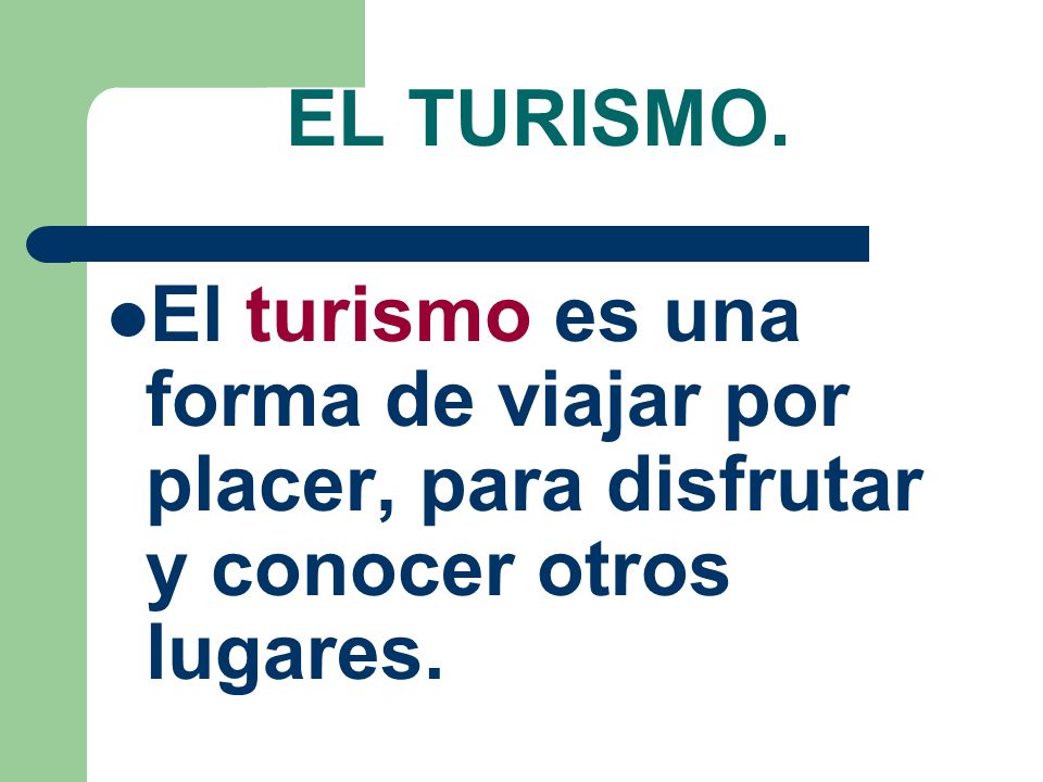 EL TURISMO. El turismo es una forma de viajar por placer, para disfrutar y conocer otros lugares.