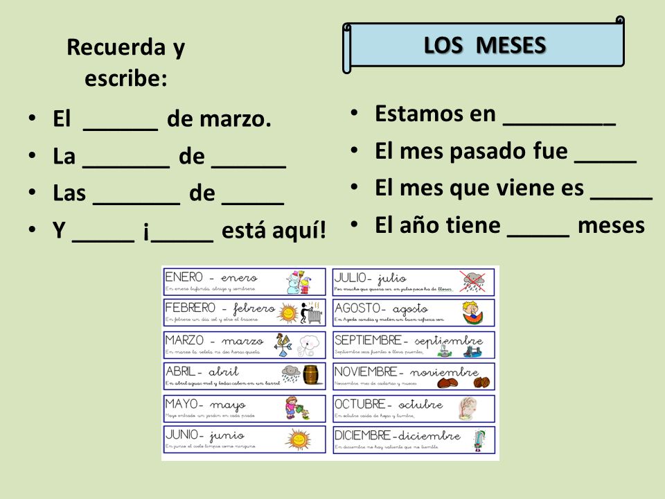 LOS MESES Recuerda y escribe: Estamos en _________. El mes pasado fue _____. El mes que viene es _____.