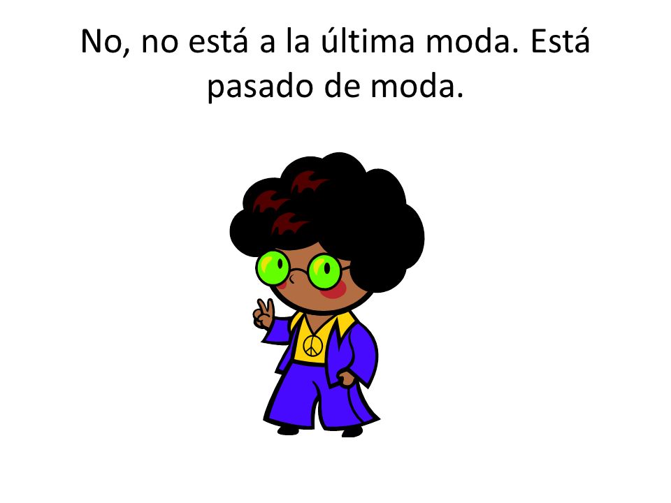 No, no está a la última moda. Está pasado de moda.