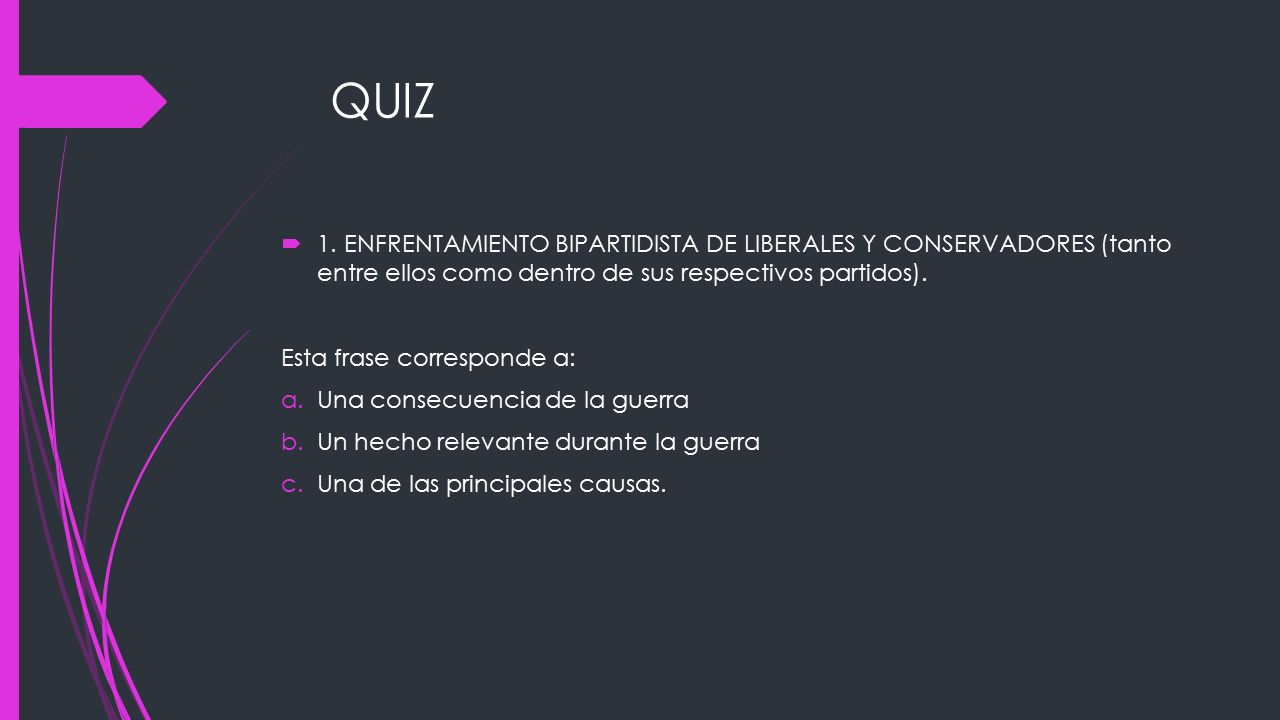 QUIZ 1. ENFRENTAMIENTO BIPARTIDISTA DE LIBERALES Y CONSERVADORES (tanto entre ellos como dentro de sus respectivos partidos).