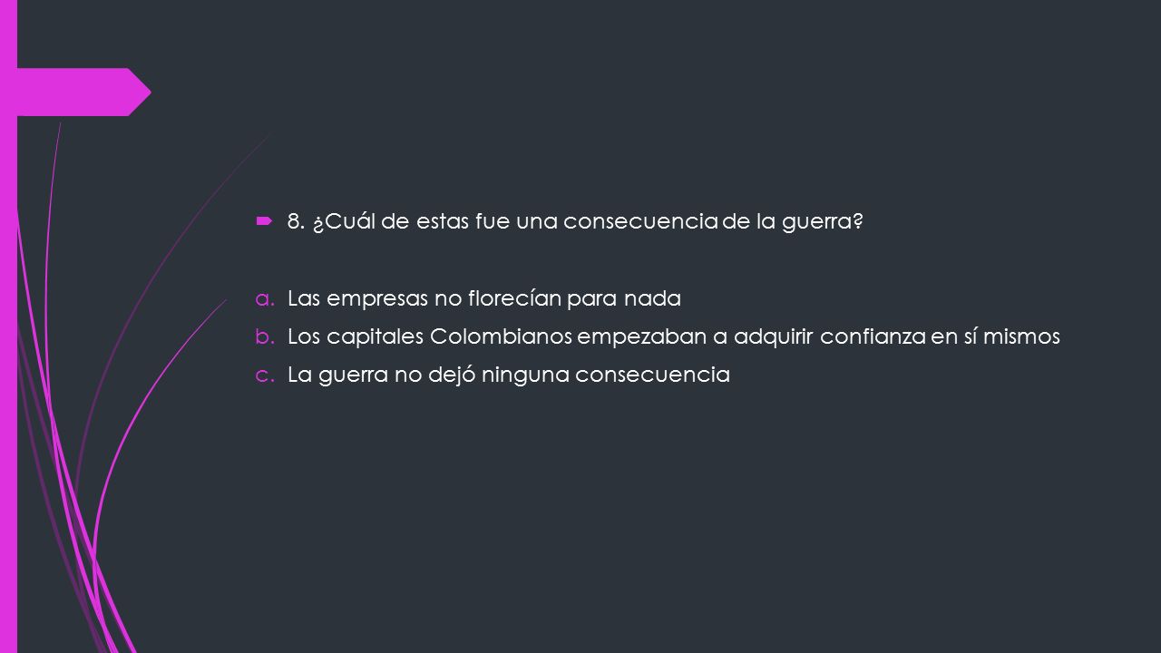 8. ¿Cuál de estas fue una consecuencia de la guerra