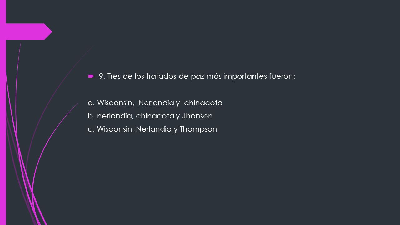 9. Tres de los tratados de paz más importantes fueron: