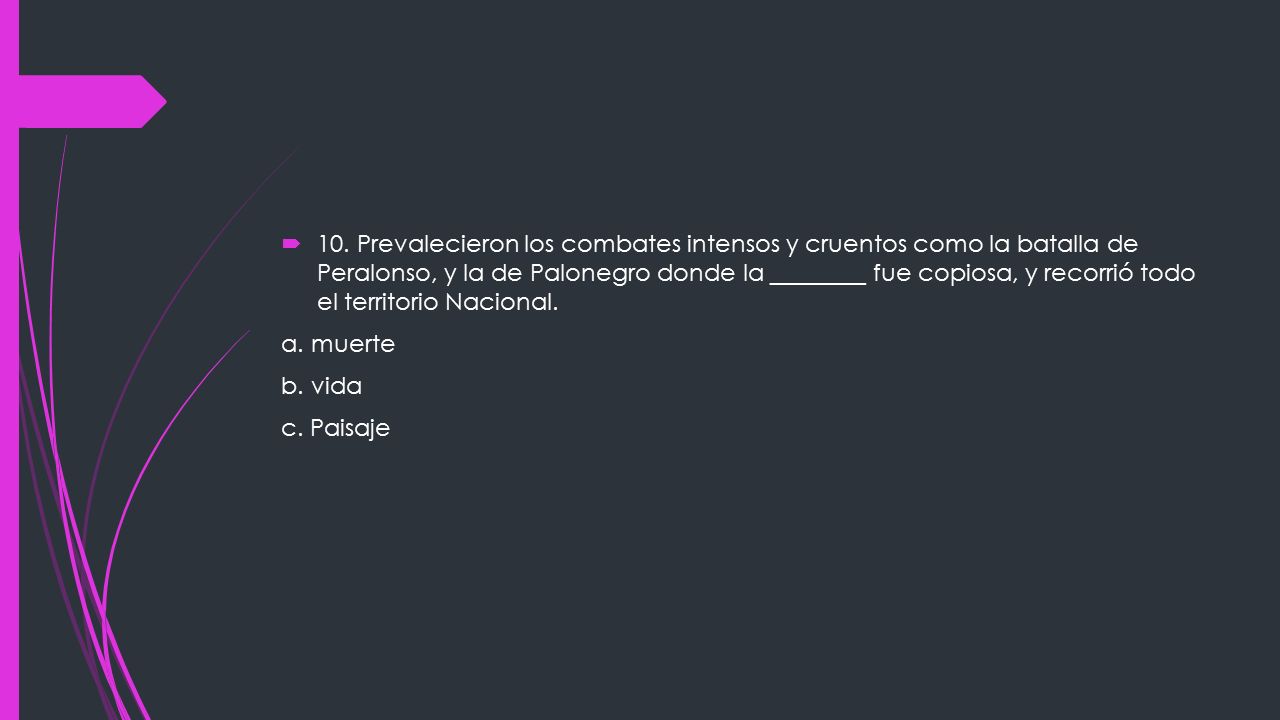 10. Prevalecieron los combates intensos y cruentos como la batalla de Peralonso, y la de Palonegro donde la ________ fue copiosa, y recorrió todo el territorio Nacional.