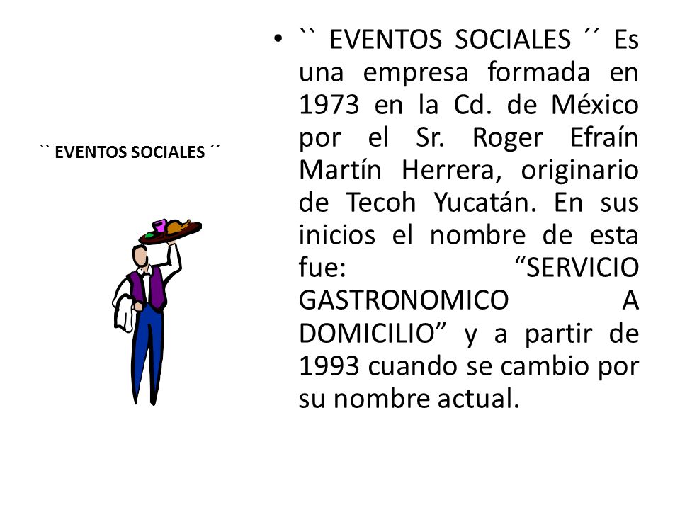 `` EVENTOS SOCIALES ´´ Es una empresa formada en 1973 en la Cd