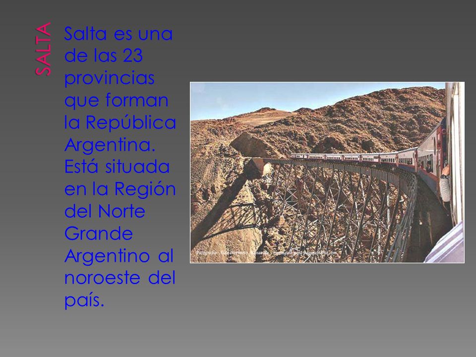 Salta Salta es una de las 23 provincias que forman la República Argentina.