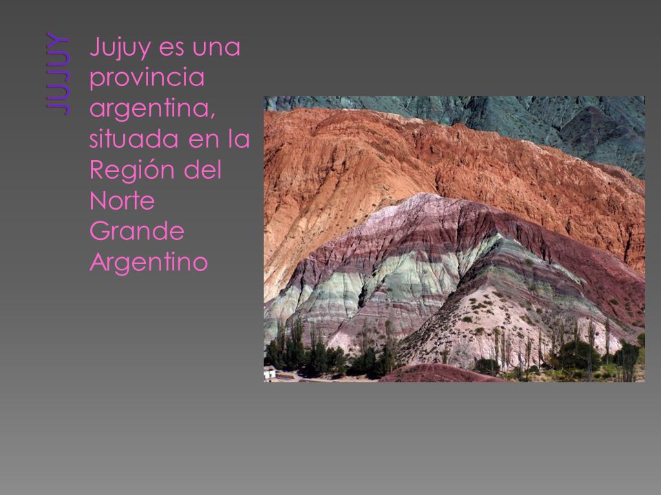 Jujuy Jujuy es una provincia argentina, situada en la Región del Norte Grande Argentino