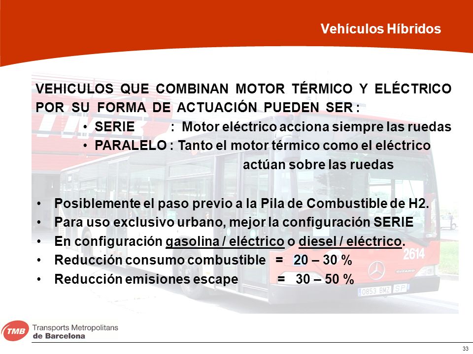 Vehículos Híbridos VEHICULOS QUE COMBINAN MOTOR TÉRMICO Y ELÉCTRICO. POR SU FORMA DE ACTUACIÓN PUEDEN SER :